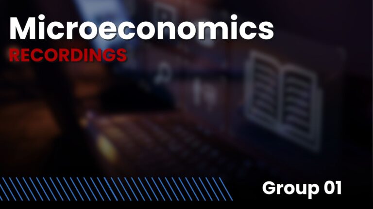 Microeconomics | Recordings | Group 01 7 Microeconomics Recording